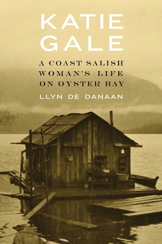 Бумажная книга «Katie Gale: A Coast Salish Woman's Life on Oyster Bay», автор Ллин де Данаан - фото №1
