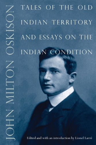 Бумажная книга «Tales of the Old Indian Territory and Essays on the Indian Condition», автор Джон М. Оскисон - фото №1