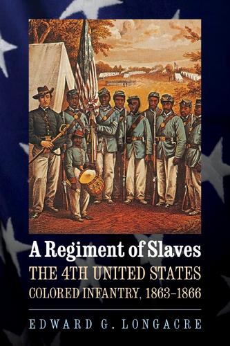 Бумажная книга «A Regiment of Slaves: The 4th United States Colored Infantry, 1863-1866», автор Эдвард Г. Лонгакр - фото №1