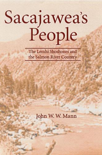 Бумажная книга «Sacajawea's People: The Lemhi Shoshones and the Salmon River Country», автор Джон В. В. Манн - фото №1