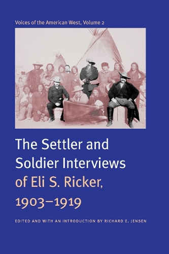 Паперова книга «Voices of the American West, Volume 2: The Settler and Soldier Interviews of Eli S. Ricker, 1903-1919», автор Елай С. Рікер - фото №1