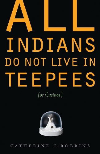 Бумажная книга «All Indians Do Not Live in Teepees (or Casinos)», автор Кэтрин К. Роббинс - фото №1