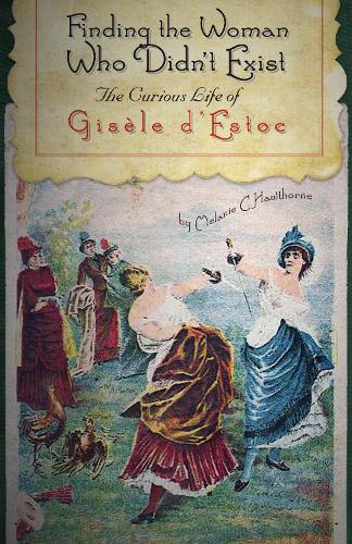 Бумажная книга «Finding the Woman Who Didn't Exist: The Curious Life of Gisèle d'Estoc», автор Мелани К. Хоторн - фото №1