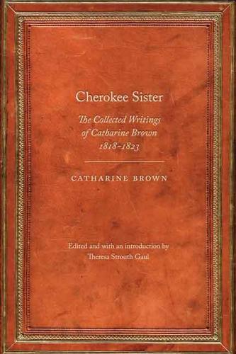 Паперова книга «Cherokee Sister: The Collected Writings of Catharine Brown, 1818-1823», автор Кетрін Браун - фото №1