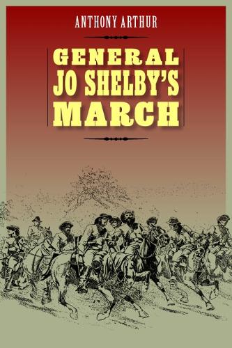 Бумажная книга «General Jo Shelby's March», автор Энтони Артур - фото №1