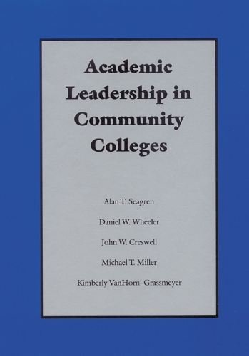 Паперова книга «Academic Leadership in Community Colleges», авторів Алан Т. Сігрен, Джон В. Кресвелл, Кімберлі ВанХорн-Грассмайєр, Майкл Т. Міллер - фото №1