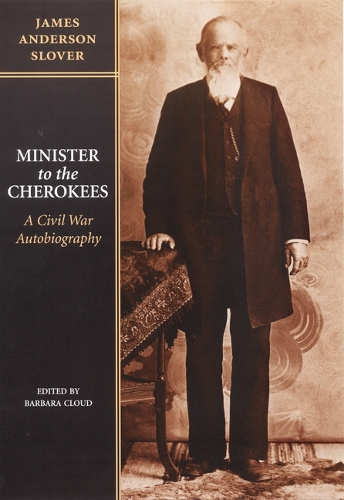 Бумажная книга «Minister to the Cherokees: A Civil War Autobiography», автор Джеймс Андерсон Словер - фото №1