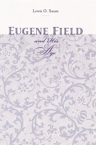 Бумажная книга «Eugene Field and His Age», автор Льюис О. Саум - фото №1