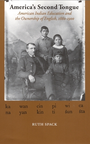 Бумажная книга «America's Second Tongue: American Indian Education and the Ownership of English, 1860-1900», автор Рут Спак - фото №1