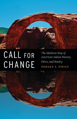 Бумажная книга «Call for Change: The Medicine Way of American Indian History, Ethos, and Reality», автор Дональд Л. Фиксико - фото №1
