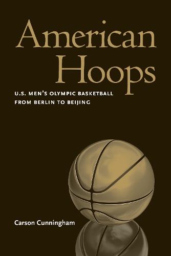 Бумажная книга «American Hoops: U.S. Men's Olympic Basketball from Berlin to Beijing», автор Карсон Каннингем - фото №1