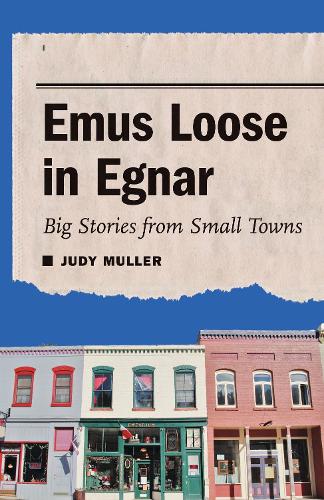 Бумажная книга «Emus Loose in Egnar: Big Stories from Small Towns», автор Джуди Мюллер - фото №1