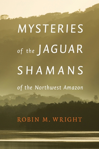 Бумажная книга «Mysteries of the Jaguar Shamans of the Northwest Amazon», автор Робин М. Райт - фото №1