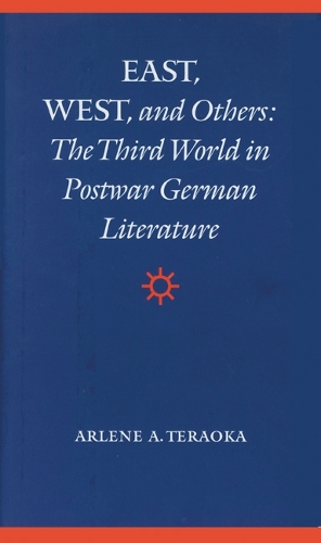 Бумажная книга «East, West, and Others: The Third World in Postwar German Literature», автор Арлин А. Тераока - фото №1