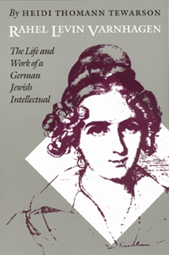 Бумажная книга «Rahel Levin Varnhagen: The Life and Work of a German Jewish Intellectual», автор Хейди Томанн Теварсон - фото №1