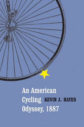 Бумажная книга «An American Cycling Odyssey, 1887», автор Кевин Дж. Хейс - фото №1