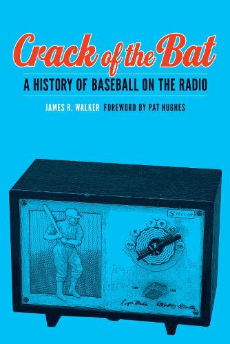 Паперова книга «Crack of the Bat: A History of Baseball on the Radio», автор Джеймс Р. Вокер - фото №1