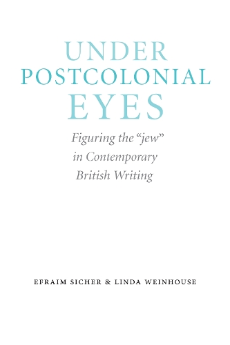 Бумажная книга «Under Postcolonial Eyes: Figuring the "jew" in Contemporary British Writing», авторов Эфраим Сейф, Линда Вайнхаус - фото №1