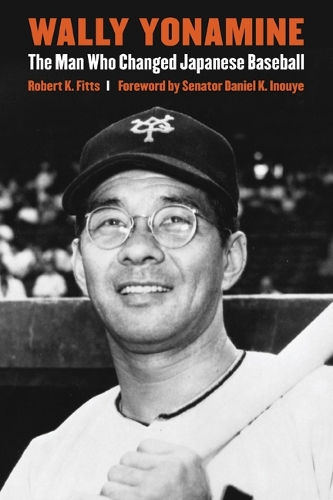 Бумажная книга «Wally Yonamine: The Man Who Changed Japanese Baseball», автор Роберт К. Фиттс - фото №1