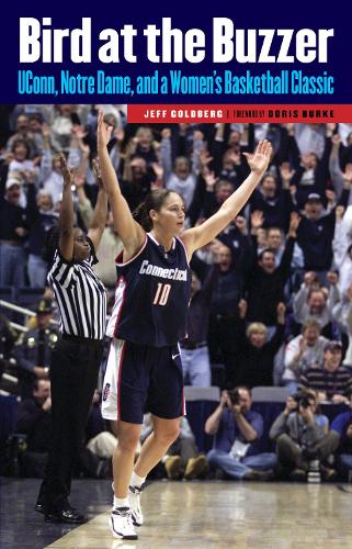 Бумажная книга «Bird at the Buzzer: UConn, Notre Dame, and a Women's Basketball Classic», автор Джефф Голдберг - фото №1