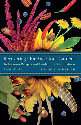 Бумажная книга «Recovering Our Ancestors' Gardens: Indigenous Recipes and Guide to Diet and Fitness», автор Девон А. Михесуа - фото №1