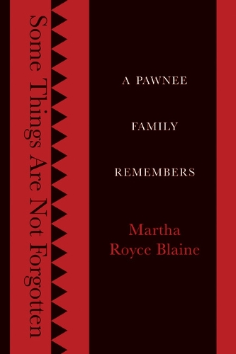 Паперова книга «Some Things Are Not Forgotten: A Pawnee Family Remembers», автор Марта Ройс Блейн - фото №1