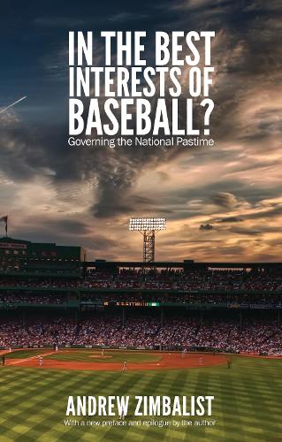 Бумажная книга «In the Best Interests of Baseball?: Governing the National Pastime», автор Эндрю Цимбалист - фото №1