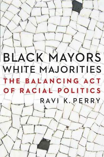 Бумажная книга «Black Mayors, White Majorities: The Balancing Act of Racial Politics», автор Рави К. Перри - фото №1