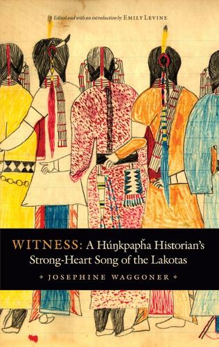 Паперова книга «Witness: A Hunkpapha Historian's Strong-Heart Song of the Lakotas», автор Жозефіна Ваггонер - фото №1