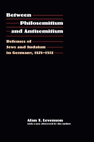 Бумажная книга «Between Philosemitism and Antisemitism: Defenses of Jews and Judaism in Germany, 1871-1932», автор Алан Т. Левенсон - фото №1