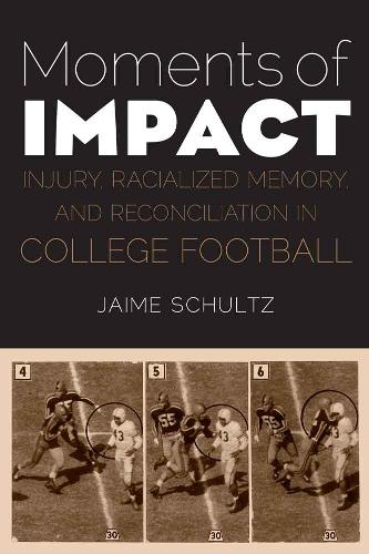 Paper book «Moments of Impact: Injury, Racialized Memory, and Reconciliation in College Football», author Jaime Schultz - фото №1