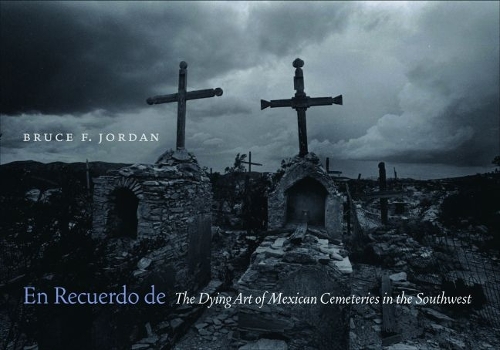 Бумажная книга «En Recuerdo de: The Dying Art of Mexican Cemeteries in the Southwest», автор Брюс Ф. Джордан - фото №1