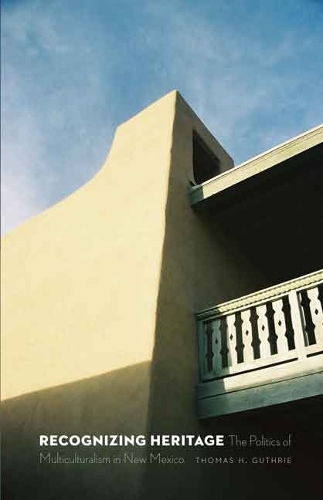 Бумажная книга «Recognizing Heritage: The Politics of Multiculturalism in New Mexico», автор Томас Х. Гатри - фото №1
