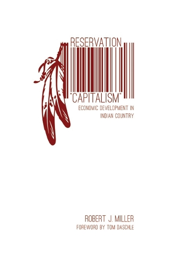Паперова книга «Reservation "Capitalism": Economic Development in Indian Country», автор Роберт Дж. Міллер - фото №1