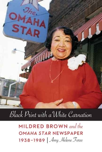 Бумажная книга «Black Print with a White Carnation: Mildred Brown and the Omaha Star Newspaper, 1938-1989», автор Эми Хелен Форсс - фото №1