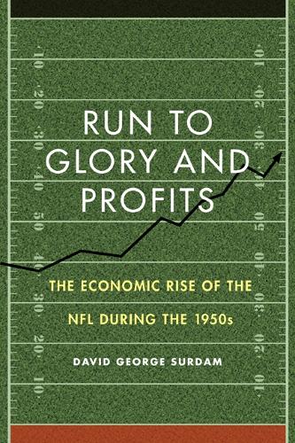 Бумажная книга «Run to Glory and Profits: The Economic Rise of the NFL during the 1950s», автор Дэвид Джордж Сурдам - фото №1