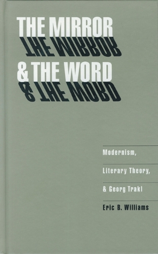 Бумажная книга «The Mirror and the Word: Modernism, Literary Theory, and Georg Trakl», автор Эрик Б. Уильямс - фото №1