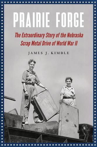 Бумажная книга «Prairie Forge: The Extraordinary Story of the Nebraska Scrap Metal Drive of World War II», автор Джеймс Дж. Кимбл - фото №1