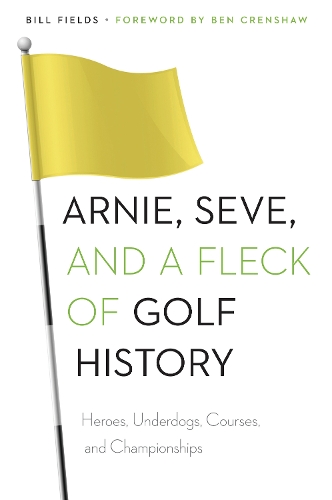 Бумажная книга «Arnie, Seve, and a Fleck of Golf History: Heroes, Underdogs, Courses, and Championships», автор Билл Филдс - фото №1