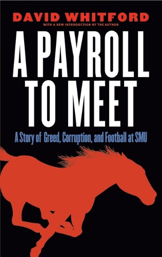 Бумажная книга «A Payroll to Meet: A Story of Greed, Corruption, and Football at SMU», автор Дэвид Уитфорд - фото №1