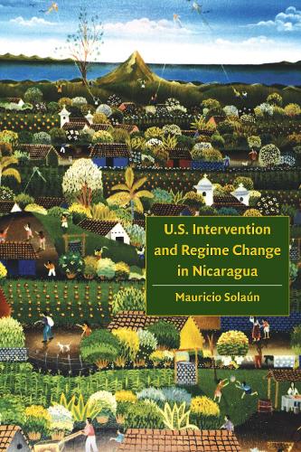 Паперова книга «U.S. Intervention and Regime Change in Nicaragua», автор Маурісіо Солон - фото №1