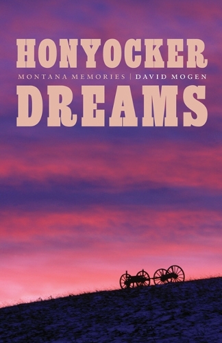 Паперова книга «Honyocker Dreams: Montana Memories», автор Девід Моген - фото №1