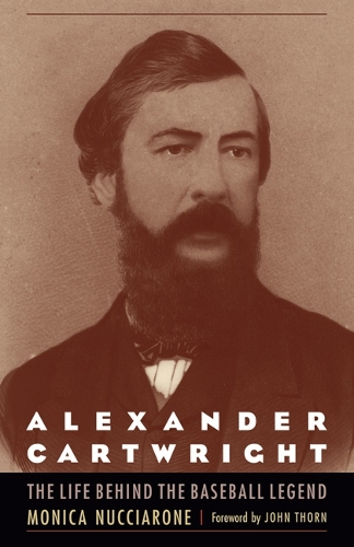 Паперова книга «Alexander Cartwright: The Life behind the Baseball Legend», автор Моніка Нуччароне - фото №1