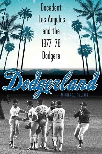 Паперова книга «Dodgerland: Decadent Los Angeles and the 1977–78 Dodgers», автор Майкл Феллон - фото №1