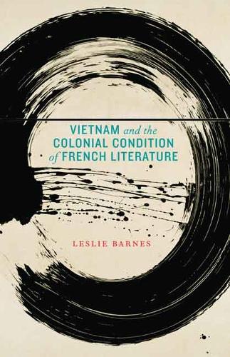 Паперова книга «Vietnam and the Colonial Condition of French Literature», автор Леслі Барнс - фото №1