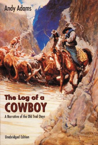 Бумажная книга «The Log of a Cowboy: A Narrative of the Old Trail Days», автор Энди Адамс - фото №1