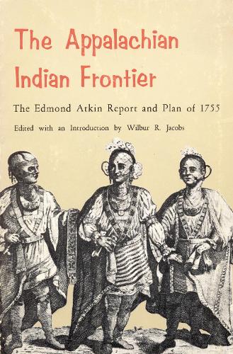 Бумажная книга «The Appalachian Indian Frontier: Edmond Atkin Report and Plan of 1755», автор Эдмонд Эткин - фото №1