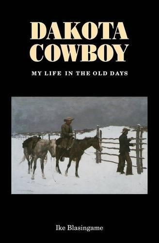 Бумажная книга «Dakota Cowboy: My Life in the Old Days», автор Айк Блэсингейм - фото №1