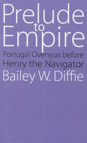 Бумажная книга «Prelude to Empire: Portugal Overseas before Henry the Navigator», автор Бейли У. Диффи - фото №1