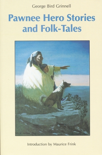 Бумажная книга «Pawnee Hero Stories and Folk-Tales: with Notes on The Origin, Customs and Characters of the Pawnee People», автор Джордж Берд Гриннелл - фото №1